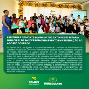 Prefeitura de Monte Santo do Tocantins e Secretaria Municipal de Saúde Promovem Evento em Celebração ao Agosto Dourado.